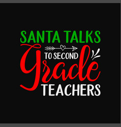 Santa Talks To Second Grade Teacher Christmas Svg