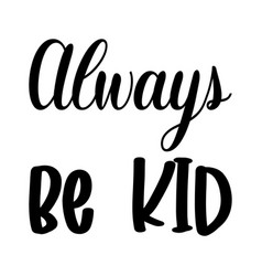 Always Be Kid Quote Letter