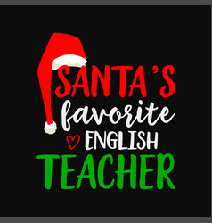 Santas Favorite English Teacher Christmas Svg