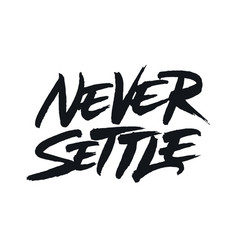 Never Settle Lettering Design