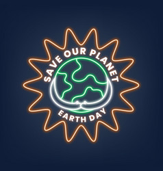 Glowing Neon Sign With Save Our Planet Earth Day