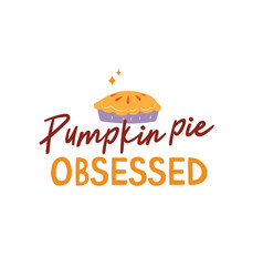 Pumpkin Pie Obsessed Autumn