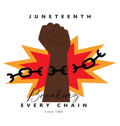 Juneteenth Freedom Day A Clenched Fist Breaking