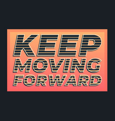 Keep Moving Forward Halftone Line Letter