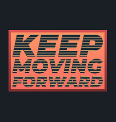 Keep Moving Forward Halftone Line Letter