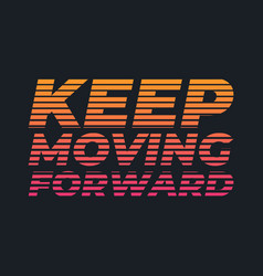 Keep Moving Forward Halftone Line Letter