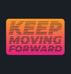 Keep Moving Forward Halftone Line Letter