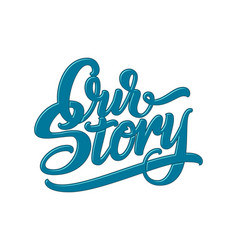 Hand Drawn Lettering Our Story With Shadow