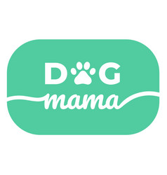 Dog Mama Badge