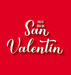 Feliz Dia De San Valentin- Happy Valentines Day