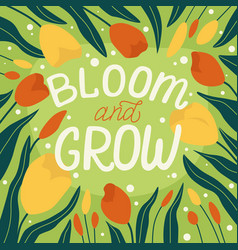 Bloom And Grow Hand Written Lettering Quote