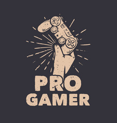 T Shirt Design Pro Gamer With Hand Holding Up