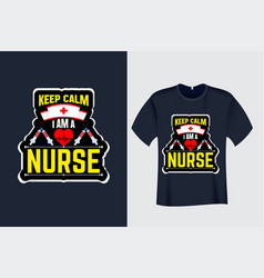 Keep Calm I Am A Nurse T Shirt Design