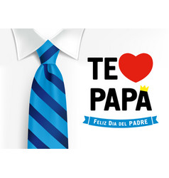 Te Amo Papa Feliz Dia Del Padre Spanish Lettering