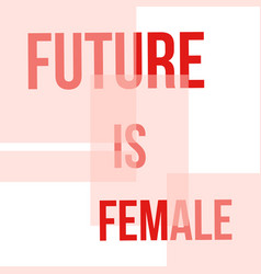 Future Is Female Text Design Greeting