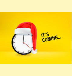 Santas Hat On Clock Its Coming Concept