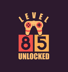 Level 85 Unlocked 85th Birthday For Gamers