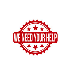 We Need Your Help Rubber Stamp Seal