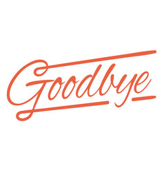 Goodbye Hand Written Lettering Quote