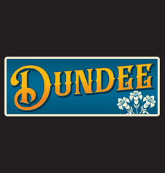 Dundee City Uk Retro Travel Plaque