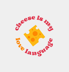 Cheese Is My Love Language Food Lovers Quote Retro