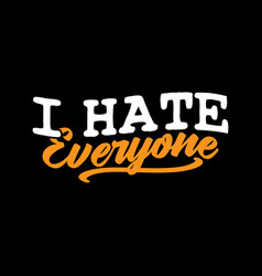 I Hate Everyone Typography Design