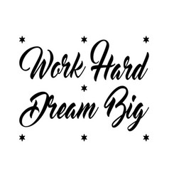 Work Hard Dream Big Motivational Quotes