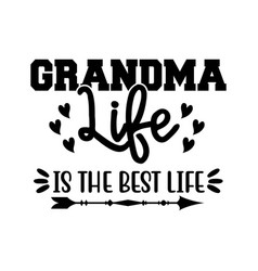 Grandma Life Is The Best