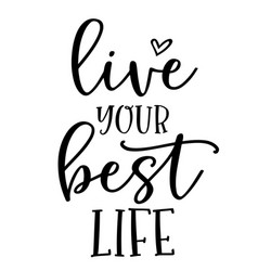 Live Your Best Life Inspirational Quotes