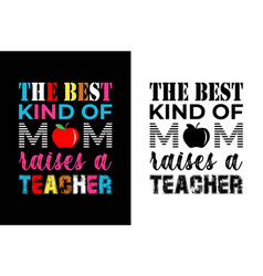 Best Kind Mom Raises Teacher T-shirt