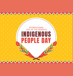 Worlds Indigenous Peoples Day On August 9