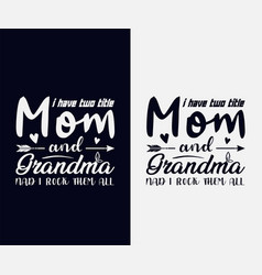 I Have Two Titles Mom And Grandma And Rock Them