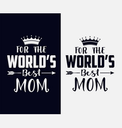 Worlds Best Mom Mothers Day T-shirt