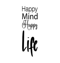 Happy Mind Happy Life Quote Letters