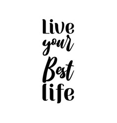 Live Your Best Life Black Lettering Quote