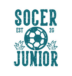 T Shirt Design Soccer Junior Est 20 With Soccer