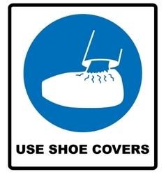 Use Shoe Covers Sign Protective Safety