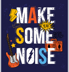 Make Some Noise Print Design