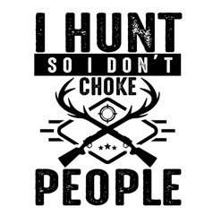 I Hunt So Don T Choke People