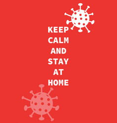 Keep Calm And Stay Home Virus Novel Coronavirus