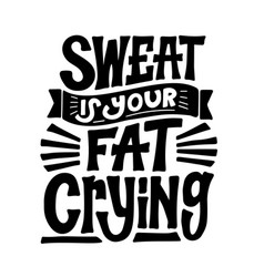 Sweat Is Your Fat Crying Gym Quote