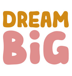 Dream Big Lettering