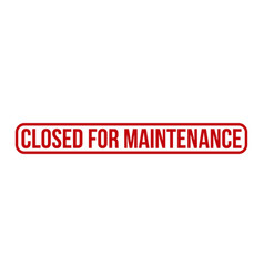 Closed For Maintenance Rubber Stamp Seal