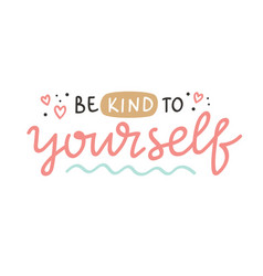 Be Kind To Yourself Inspirational Positive Quote