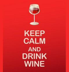 Keep Calm And Drink Wine Poster Design With Red