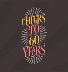 Cheers To 60 Years 60th Birthday Celebration