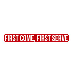 Red First Come Serve Rubber Stamp Seal