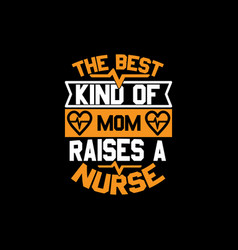 Best Kind Mom Raises A Nurse