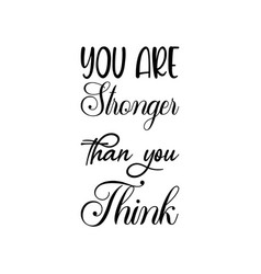 You Are Stronger Than You Think Black Lettering