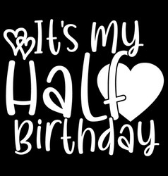 Its My Half Birthday